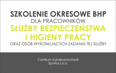 SZKOLENIE OKRESOWE BHP DLA PRACOWNIKÓW SŁUŻBY BEZPIECZEŃSTWA I HIGIENY PRACY ORAZ OSÓB WYKONUJĄCYCH ZADANIA TEJ SŁUŻBY