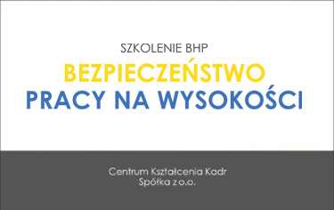 SZKOLENIE BHP - BEZPIECZEŃSTWO PRACY NA WYSOKOŚCI